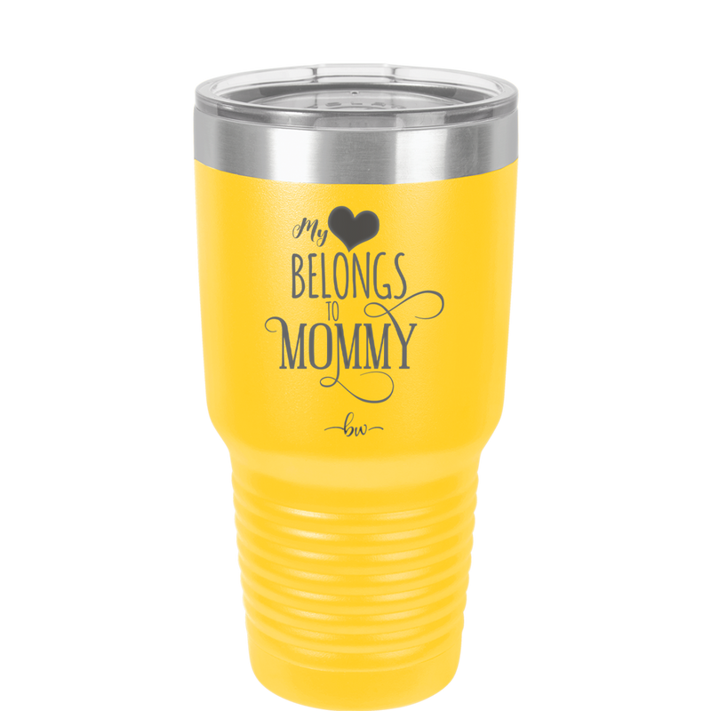 My Heart Belongs to Mommy Pretty - Laser Engraved Stainless Steel Drinkware - 1999 -