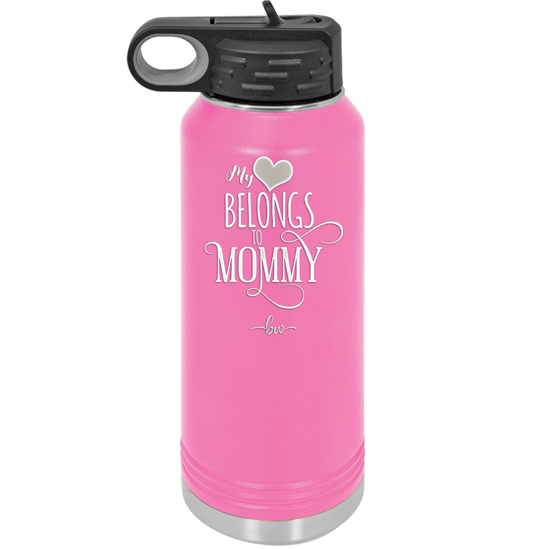 My Heart Belongs to Mommy Pretty - Laser Engraved Stainless Steel Drinkware - 1999 -