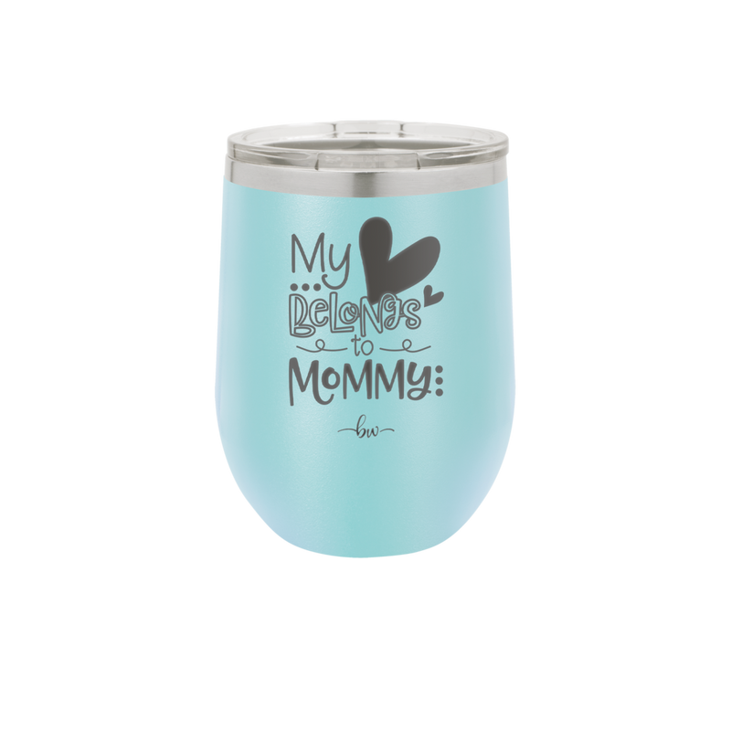 My Heart Belongs to Mommy Cute - Laser Engraved Stainless Steel Drinkware - 2000 -