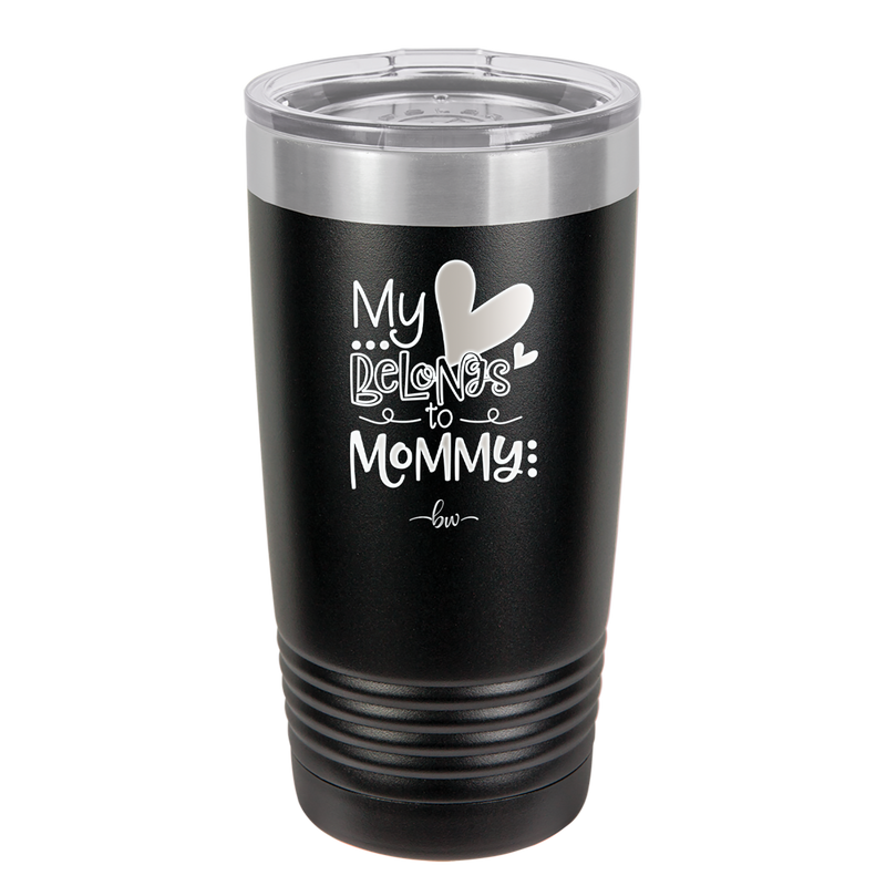 My Heart Belongs to Mommy Cute - Laser Engraved Stainless Steel Drinkware - 2000 -