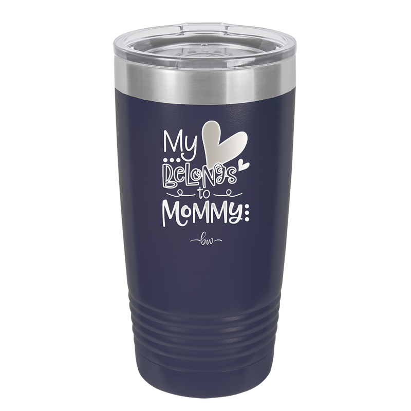 My Heart Belongs to Mommy Cute - Laser Engraved Stainless Steel Drinkware - 2000 -