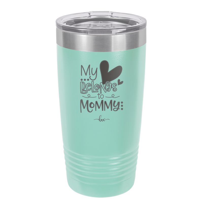 My Heart Belongs to Mommy Cute - Laser Engraved Stainless Steel Drinkware - 2000 -