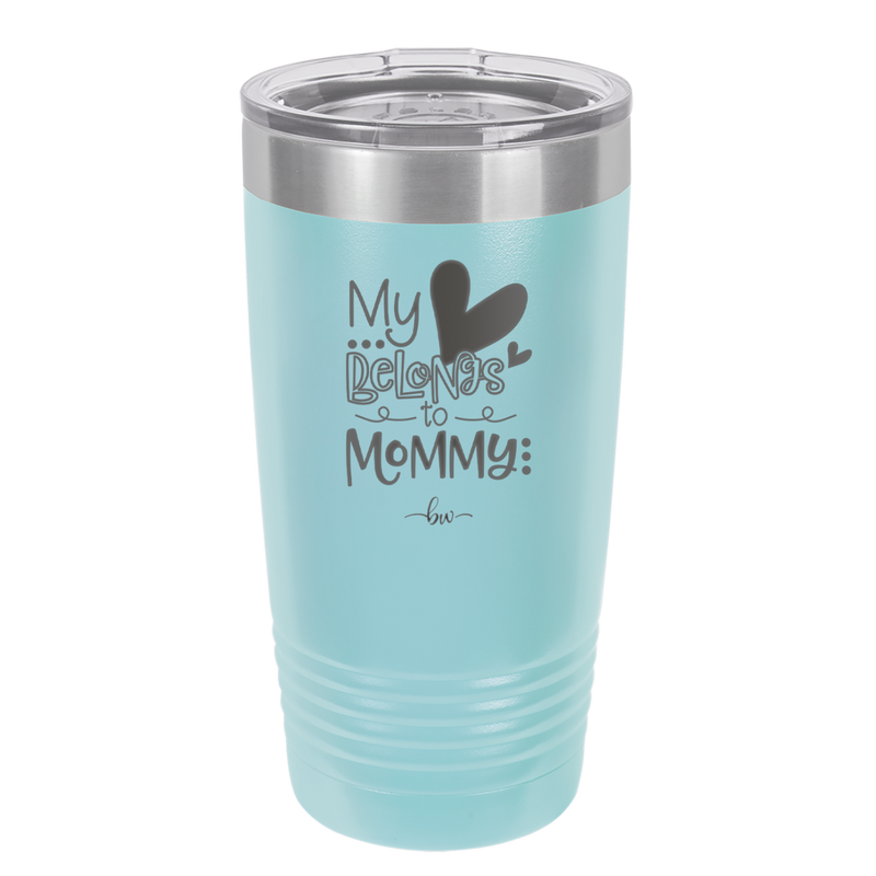 My Heart Belongs to Mommy Cute - Laser Engraved Stainless Steel Drinkware - 2000 -