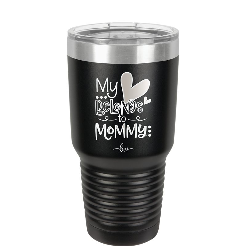 My Heart Belongs to Mommy Cute - Laser Engraved Stainless Steel Drinkware - 2000 -