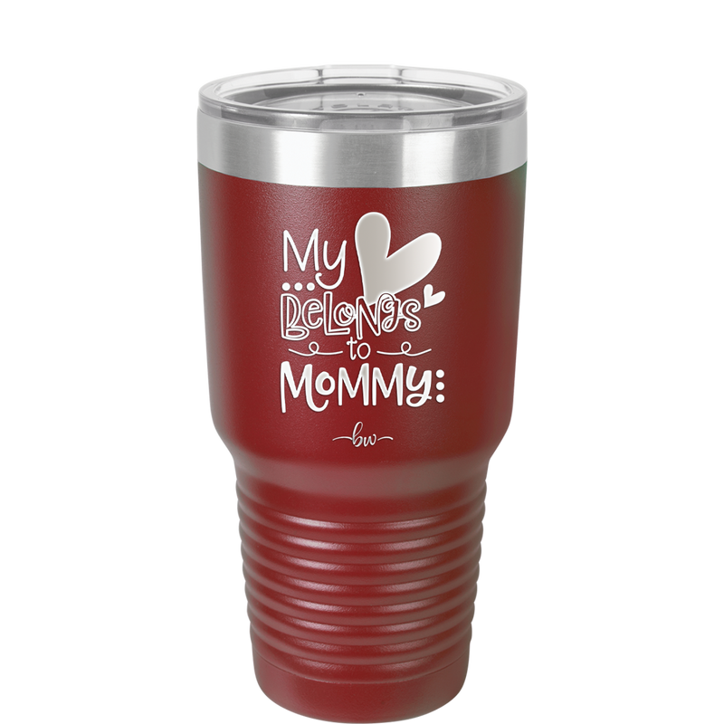 My Heart Belongs to Mommy Cute - Laser Engraved Stainless Steel Drinkware - 2000 -