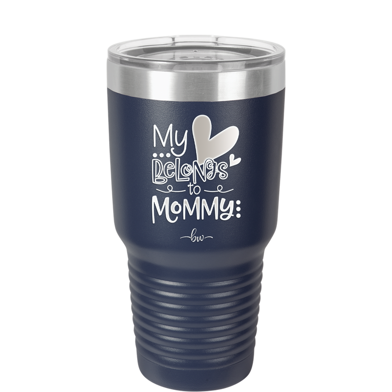 My Heart Belongs to Mommy Cute - Laser Engraved Stainless Steel Drinkware - 2000 -