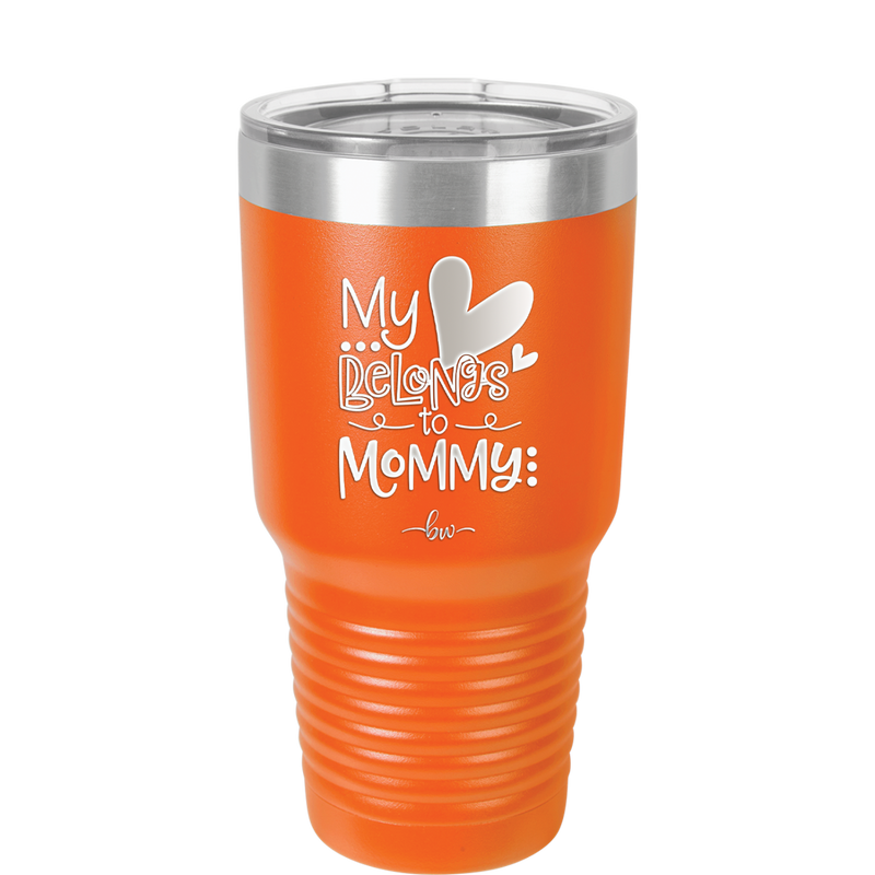 My Heart Belongs to Mommy Cute - Laser Engraved Stainless Steel Drinkware - 2000 -