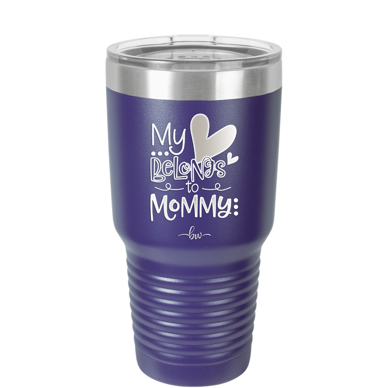 My Heart Belongs to Mommy Cute - Laser Engraved Stainless Steel Drinkware - 2000 -
