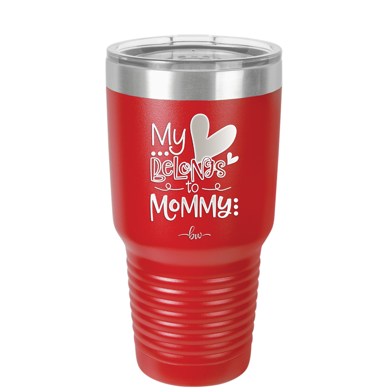 My Heart Belongs to Mommy Cute - Laser Engraved Stainless Steel Drinkware - 2000 -