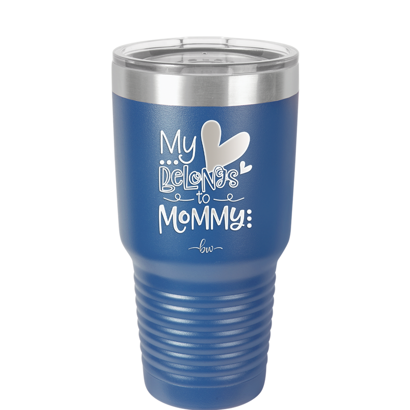 My Heart Belongs to Mommy Cute - Laser Engraved Stainless Steel Drinkware - 2000 -
