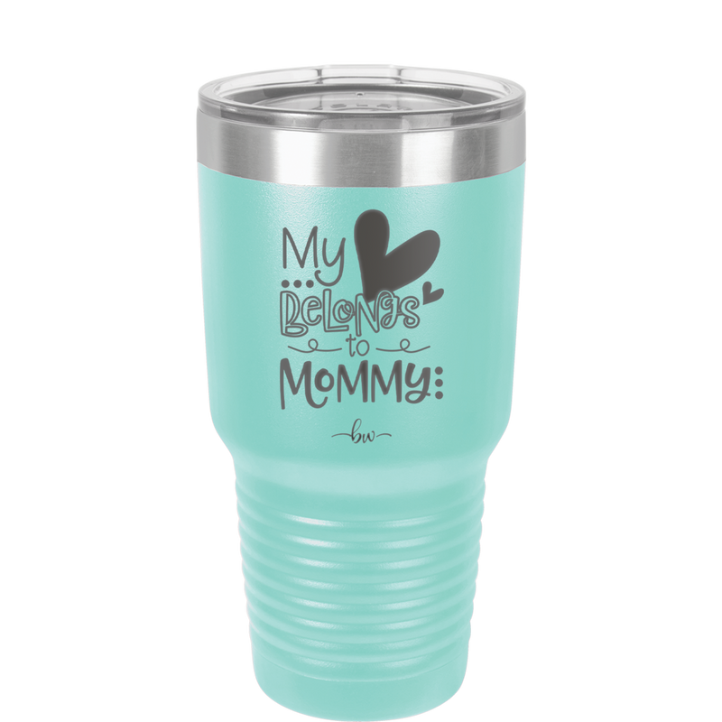My Heart Belongs to Mommy Cute - Laser Engraved Stainless Steel Drinkware - 2000 -