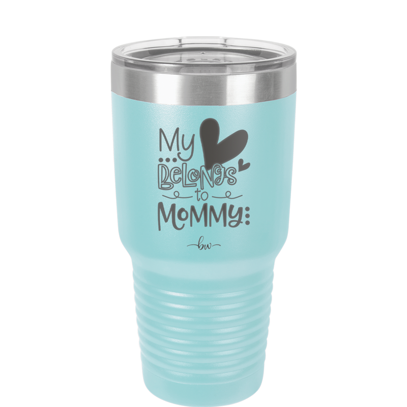 My Heart Belongs to Mommy Cute - Laser Engraved Stainless Steel Drinkware - 2000 -