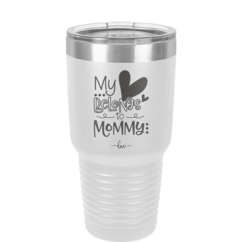 My Heart Belongs to Mommy Cute - Laser Engraved Stainless Steel Drinkware - 2000 -