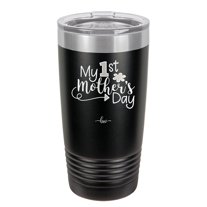 My 1st Mother's Day - Laser Engraved Stainless Steel Drinkware - 2001 -