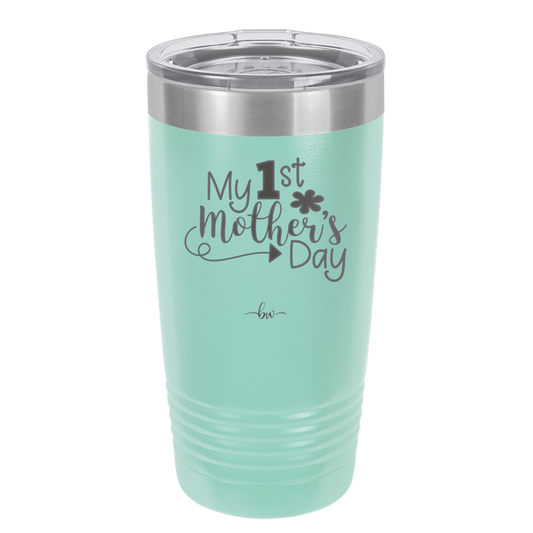 My 1st Mother's Day - Laser Engraved Stainless Steel Drinkware - 2001 -