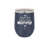 Happy First Mother's Day Mommy - Laser Engraved Stainless Steel Drinkware - 2002 -