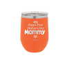 Happy First Mother's Day Mommy - Laser Engraved Stainless Steel Drinkware - 2002 -