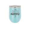Happy First Mother's Day Mommy - Laser Engraved Stainless Steel Drinkware - 2002 -