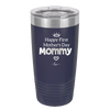 Happy First Mother's Day Mommy - Laser Engraved Stainless Steel Drinkware - 2002 -