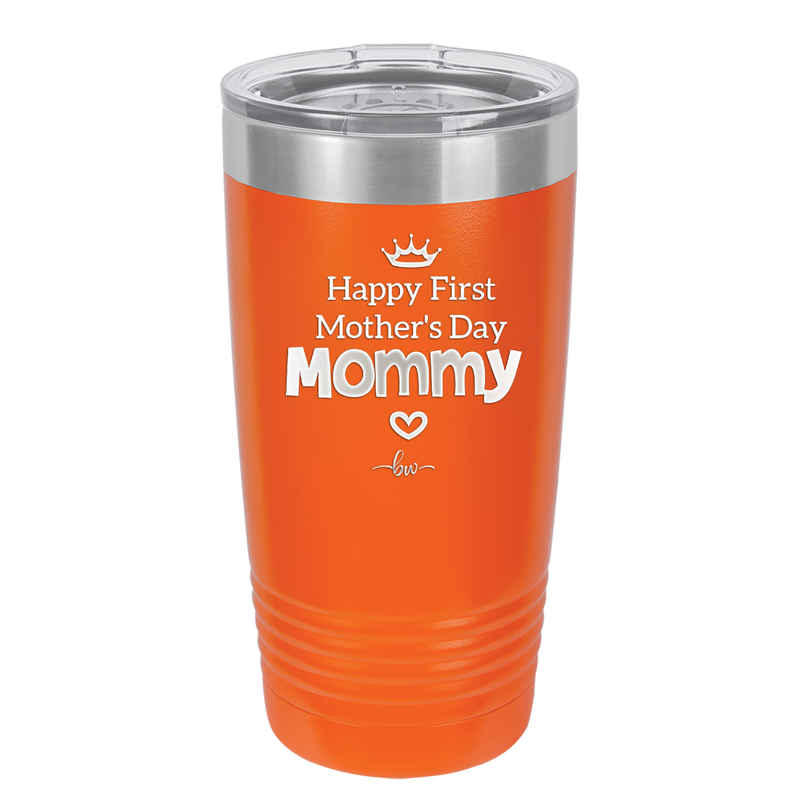 Happy First Mother's Day Mommy - Laser Engraved Stainless Steel Drinkware - 2002 -