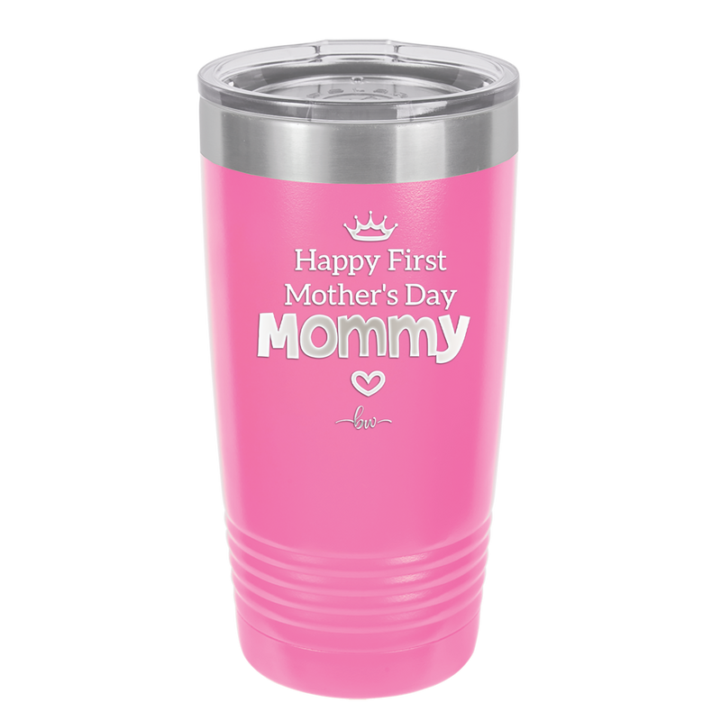 Happy First Mother's Day Mommy - Laser Engraved Stainless Steel Drinkware - 2002 -