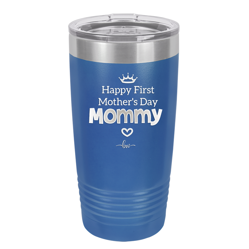 Happy First Mother's Day Mommy - Laser Engraved Stainless Steel Drinkware - 2002 -