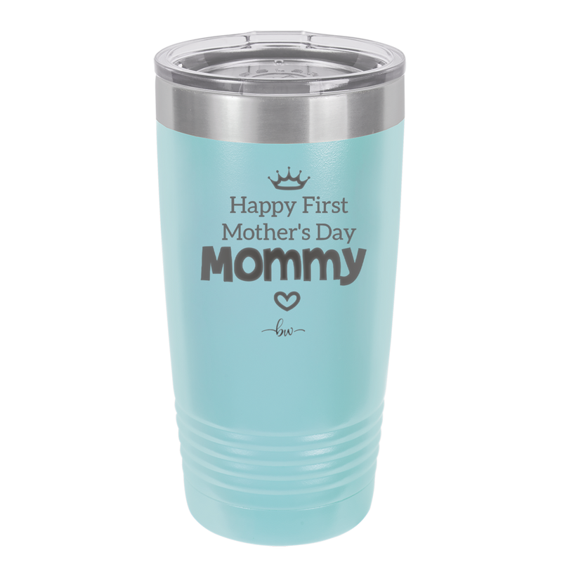 Happy First Mother's Day Mommy - Laser Engraved Stainless Steel Drinkware - 2002 -