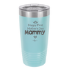 Happy First Mother's Day Mommy - Laser Engraved Stainless Steel Drinkware - 2002 -