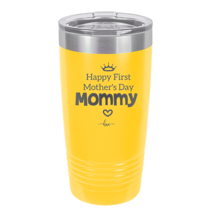 Happy First Mother's Day Mommy - Laser Engraved Stainless Steel Drinkware - 2002 -