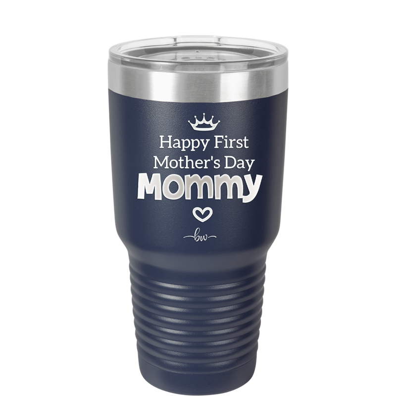 Happy First Mother's Day Mommy - Laser Engraved Stainless Steel Drinkware - 2002 -