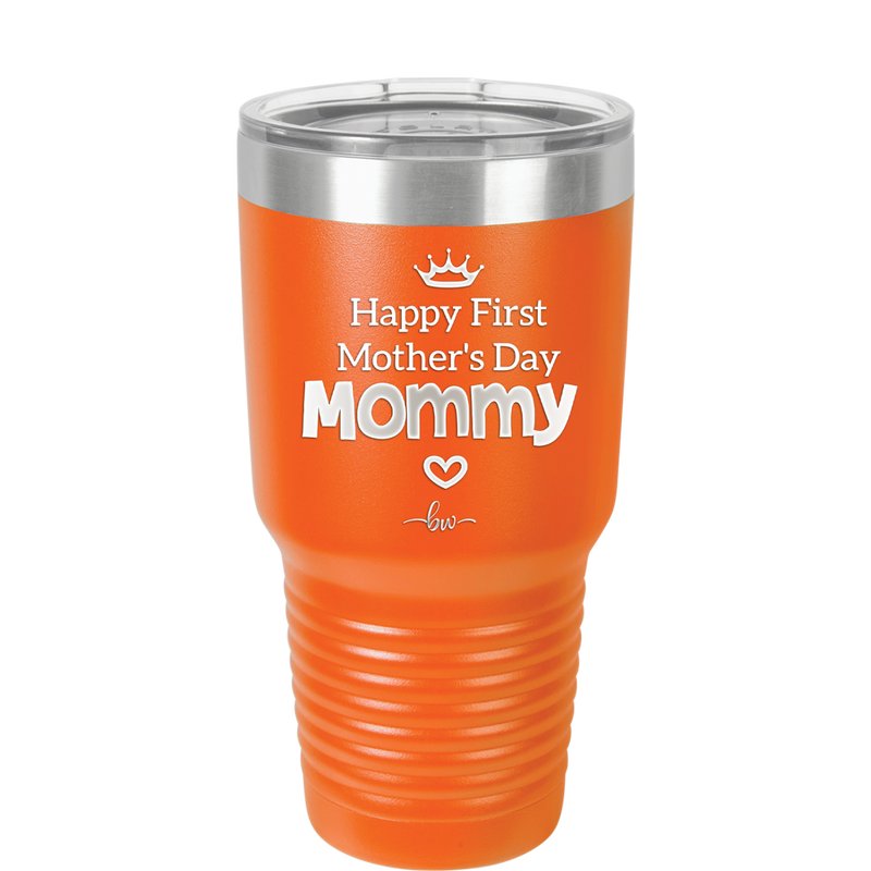 Happy First Mother's Day Mommy - Laser Engraved Stainless Steel Drinkware - 2002 -