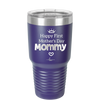 Happy First Mother's Day Mommy - Laser Engraved Stainless Steel Drinkware - 2002 -