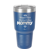 Happy First Mother's Day Mommy - Laser Engraved Stainless Steel Drinkware - 2002 -