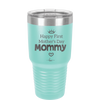 Happy First Mother's Day Mommy - Laser Engraved Stainless Steel Drinkware - 2002 -