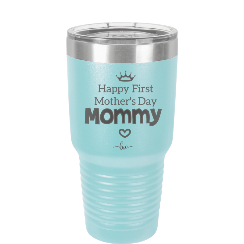 Happy First Mother's Day Mommy - Laser Engraved Stainless Steel Drinkware - 2002 -