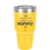 Happy First Mother's Day Mommy - Laser Engraved Stainless Steel Drinkware - 2002 -
