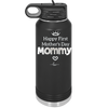 Happy First Mother's Day Mommy - Laser Engraved Stainless Steel Drinkware - 2002 -