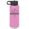 Happy First Mother's Day Mommy - Laser Engraved Stainless Steel Drinkware - 2002 -