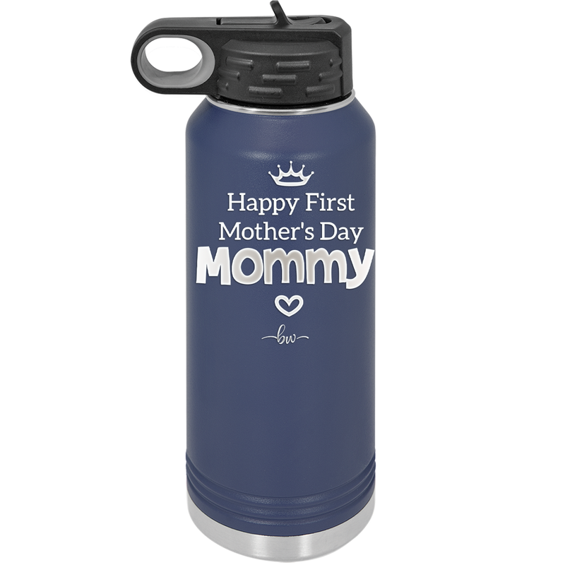 Happy First Mother's Day Mommy - Laser Engraved Stainless Steel Drinkware - 2002 -