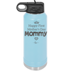 Happy First Mother's Day Mommy - Laser Engraved Stainless Steel Drinkware - 2002 -