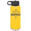 Happy First Mother's Day Mommy - Laser Engraved Stainless Steel Drinkware - 2002 -