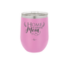 Home is Where Mom Is - Laser Engraved Stainless Steel Drinkware - 2003 -