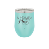 Home is Where Mom Is - Laser Engraved Stainless Steel Drinkware - 2003 -