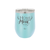 Home is Where Mom Is - Laser Engraved Stainless Steel Drinkware - 2003 -
