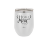 Home is Where Mom Is - Laser Engraved Stainless Steel Drinkware - 2003 -