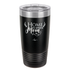 Home is Where Mom Is - Laser Engraved Stainless Steel Drinkware - 2003 -