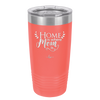 Home is Where Mom Is - Laser Engraved Stainless Steel Drinkware - 2003 -