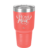 Home is Where Mom Is - Laser Engraved Stainless Steel Drinkware - 2003 -