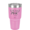 Home is Where Mom Is - Laser Engraved Stainless Steel Drinkware - 2003 -