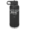 Home is Where Mom Is - Laser Engraved Stainless Steel Drinkware - 2003 -